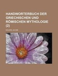Cover: Handworterbuch Der Griechischen Und Romischen Mythologie (2 ) - Rarebooksclub.com