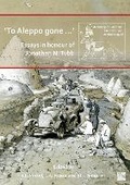Cover: 'To Aleppo gone ...': Essays in honour of Jonathan N. Tubb - Archaeopress Archaeology