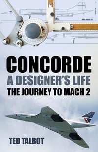 Abbildung von: Concorde, A Designer's Life - The History Press Ltd