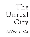 Cover: The Unreal City - Tupelo Press, Incorporated