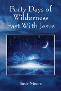 Cover: Forty Days of Wilderness Fast With Jesus - Outskirts Press