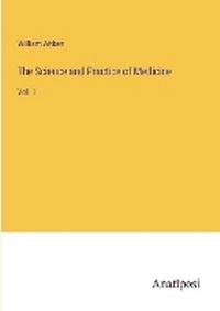 Enlarge image Cover: The Science and Practice of Medicine - Anatiposi Verlag