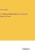Cover: A Treatise on Waterworks for the Supply of Cities and Towns - Anatiposi Verlag