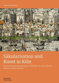 Abbildung von: Säkularisation und Kunst in Köln - Deutscher Kunstverlag (DKV)
