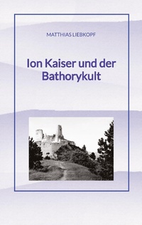 Abbildung von: Ion Kaiser und der Bathorykult - tredition
