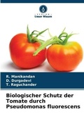 Cover: Biologischer Schutz der Tomate durch Pseudomonas fluorescens - Verlag Unser Wissen