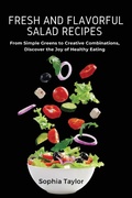 Cover: Fresh and Flavorful Salad Recipes - Sophia Taylor