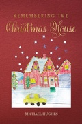 Cover: Remembering the Christmas House - BOOKBABY