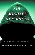 Cover: Sir Michael Hendricks - BOOKBABY