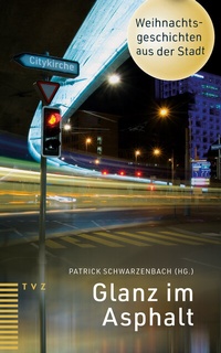 Abbildung von: Glanz im Asphalt - Theologischer Verlag Zürich