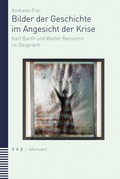 Cover: Bilder der Geschichte im Angesicht der Krise - Theologischer Verlag Z&uuml;rich