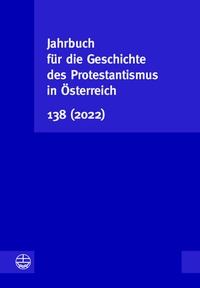 Abbildung von: Jahrbuch für die Geschichte des Protestantismus in Österreich 138 (2022) - Evangelische Verlagsanstalt
