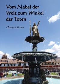 Abbildung von: Vom Nabel der Welt zum Winkel der Toten - Entdecke Südamerika