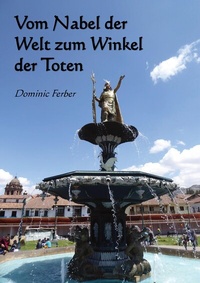 Abbildung von: Vom Nabel der Welt zum Winkel der Toten - Entdecke Südamerika