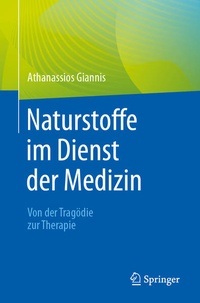 Abbildung von: Naturstoffe im Dienst der Medizin - Von der Tragödie zur Therapie - Springer