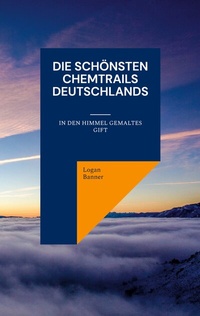 Abbildung von: Die schönsten Chemtrails Deutschlands - BoD - Books on Demand