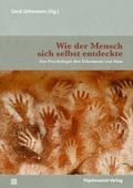 Cover: Wie der Mensch sich selbst entdeckte - Psychosozial-Verlag