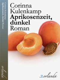 Bild vergrößern Bild: Aprikosenzeit, dunkel - Orlanda Verlag GmbH