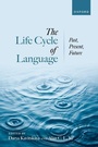 Cover: The Life Cycle of Language - Oxford University Press