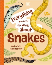 Abbildung von: Everything You Need to Know About Snakes - DK Children