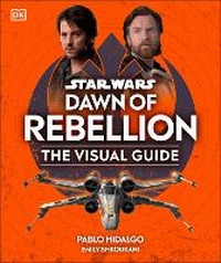 Abbildung von: Star Wars Dawn of Rebellion The Visual Guide - DK