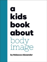 Abbildung von: A Kids Book About Body Image - DK Children