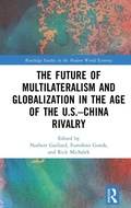 Cover: The Future of Multilateralism and Globalization in the Age of the U.S.-China Rivalry - Routledge