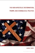 Cover: The New Apostolic Reformation, Trump, and Evangelical Politics - Bloomsbury Academic
