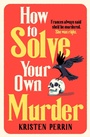 Cover: How To Solve Your Own Murder - Quercus Publishing