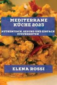 Abbildung von: Mediterrane Kueche 2023 - Elena Rossi
