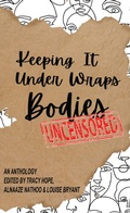 Cover: Keeping It Under Wraps: Bodies, Uncensored - Keeping It Under Wraps LLP