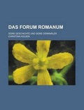 Cover: Das Forum Romanum; Seine Geschichte Und Seine Denkmaler - Rarebooksclub.com