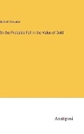 Cover: On the Probable Fall in the Value of Gold - Anatiposi Verlag
