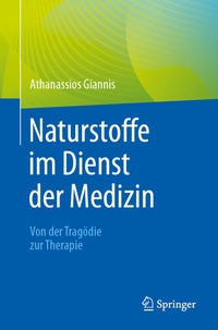 Abbildung von: Naturstoffe im Dienst der Medizin - Von der Tragödie zur Therapie - Springer