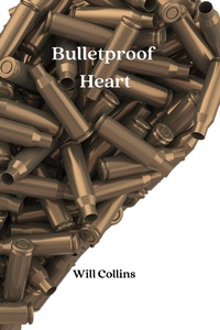 Enlarge image Cover: Bulletproof Heart - Will Collins