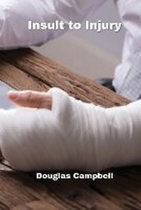 Enlarge image Cover: Insult to Injury - Douglas Campbell