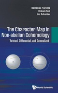 Bild: Character Map In Non-abelian Cohomology, The: Twisted, Differential, And Generalized - World Scientific Publishing Co Pte Ltd