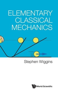 Enlarge image Cover: Elementary Classical Mechanics - World Scientific Publishing Co Pte Ltd