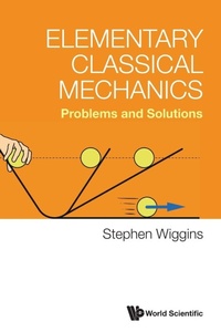 Enlarge image Cover: Elementary Classical Mechanics: Problems And Solutions - World Scientific Publishing Co Pte Ltd