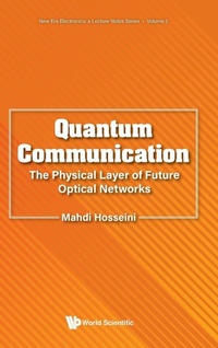 Enlarge image Cover: Quantum Communication: The Physical Layer Of Future Optical Networks - World Scientific Publishing Co Pte Ltd