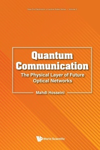 Enlarge image Cover: Quantum Communication: The Physical Layer Of Future Optical Networks - World Scientific Publishing Co Pte Ltd