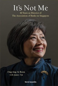 Abbildung von: It's Not Me: 40 Years As Director Of The Association Of Banks In Singapore - World Scientific Publishing Co Pte Ltd