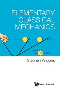 Enlarge image Cover: Elementary Classical Mechanics - World Scientific Publishing Co Pte Ltd