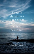 Cover: La gu&iacute;a definitiva para crear su propia marca personal - peter