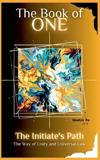 Enlarge image Cover: The Book of One The Way of The Practitioner - Mushin Ru