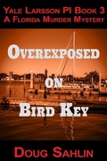 Cover: Overexposed on Bird Key (Yale Larsson PI Mystery Novels) - Doug Sahlin