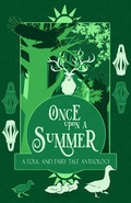 Cover: Once Upon a Summer: A Folk and Fairy Tale Anthology (Once Upon a Season, #2) - Macfarlane Lantern Publishing