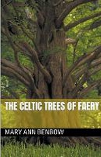 Abbildung von: The Celtic Trees Of Faery - Mary Ann Benbow