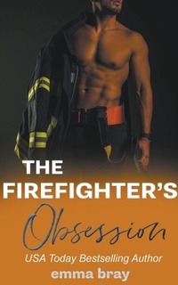 Abbildung von: The Firefighter's Obsession - Emma Bray