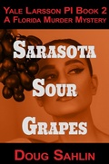Cover: Sarasota Sour Grapes (Yale Larsson PI Mystery Novels) - Doug Sahlin